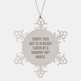 Funny Nurse Gift, Sorry This Guy Is Already Taken By A Smokin' Hot Nurse, Snowflake Ornament, Christmas Unique Gifts from Men to Nurse - Image 1